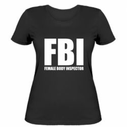 Женская футболка FBI - Female Body Inspector - PrintSalon