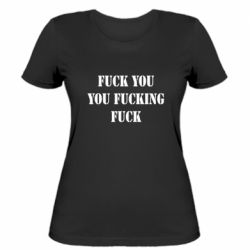 Женская футболка Fuck you fucking fuck - PrintSalon