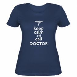 Женская футболка Keep Calm And Call Doctor - PrintSalon