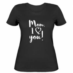 Женская футболка Mom, I love you - PrintSalon