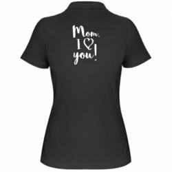 Женское поло Mom, I love you - PrintSalon