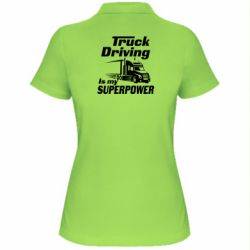 Женское поло Truck Driving Is My Superpower - PrintSalon