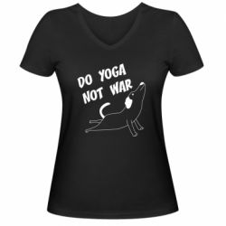 Женская футболка с V-образным вырезом Do yoga not war - PrintSalon
