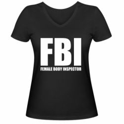 Женская футболка с V-образным вырезом FBI - Female Body Inspector - PrintSalon