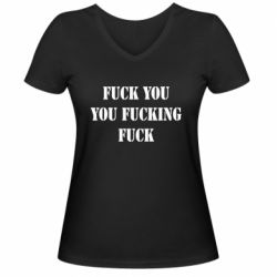 Женская футболка с V-образным вырезом Fuck you fucking fuck - PrintSalon