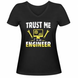 Женская футболка с V-образным вырезом Trust me im an engineer - PrintSalon
