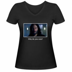 Женская футболка с V-образным вырезом Why do you cum? - PrintSalon