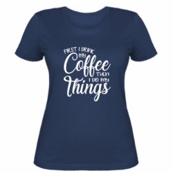 Женская футболка Сначала кофе потом дела - PrintSalon