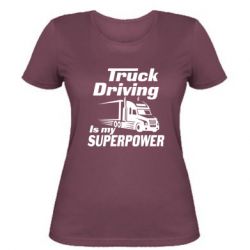 Женская футболка Truck Driving Is My Superpower - PrintSalon