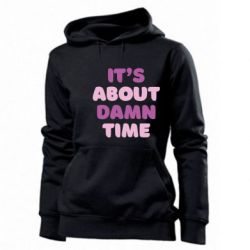 Женское худи It's About Damn Time - PrintSalon