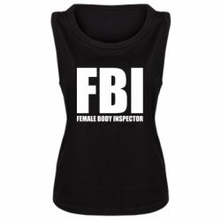 Женская майка FBI - Female Body Inspector - PrintSalon