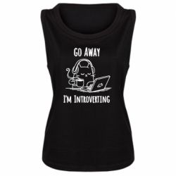 Женская майка Go away i'm introverting - PrintSalon