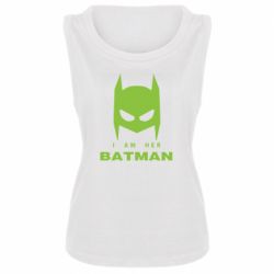 Женская майка I Am Her Batman - PrintSalon