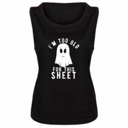 Майка жіноча I'm too old for this sheet - PrintSalon