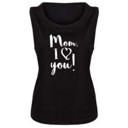 Женская майка Mom, I love you - PrintSalon