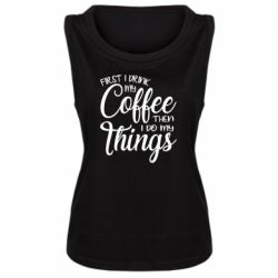 Женская майка Сначала кофе потом дела - PrintSalon