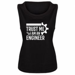 Женская майка Trust me I am an engineer - PrintSalon