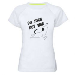 Женская футболка для спорта Do yoga not war - PrintSalon