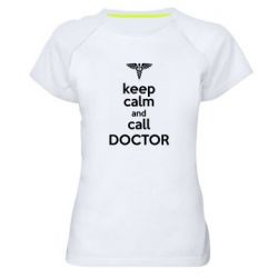 Женская футболка для спорта Keep Calm And Call Doctor - PrintSalon