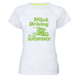 Женская футболка для спорта Truck Driving Is My Superpower - PrintSalon