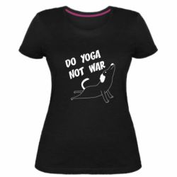 Женская премиум футболка Do yoga not war - PrintSalon