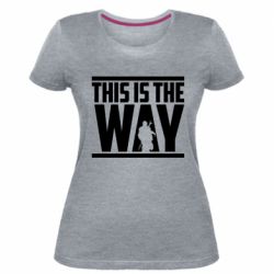 Жіноча преміум футболка Mandalorian This Is The Way - PrintSalon