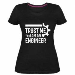 Женская премиум футболка Trust me I am an engineer - PrintSalon