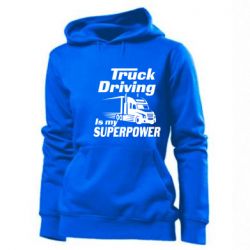 Женское худи Truck Driving Is My Superpower - PrintSalon