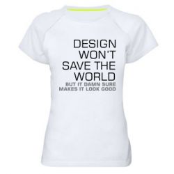 Женская футболка для спорта Design won't save the world - PrintSalon