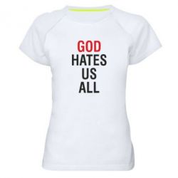 Женская футболка для спорта God Hates Us All - PrintSalon