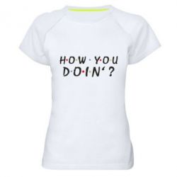Женская футболка для спорта How you doin'? - PrintSalon