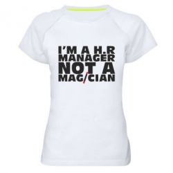 Женская футболка для спорта I'm a h.r. manager not a magician - PrintSalon