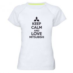 Жіноча футболка для спорту Keep calm an love mitsubishi - PrintSalon