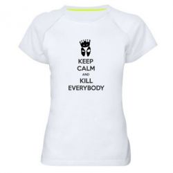 Женская футболка для спорта KEEP CALM and KILL EVERYBODY - PrintSalon