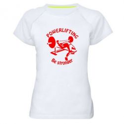 Жіноча футболка для спорту Powerlifting be Stronger - PrintSalon