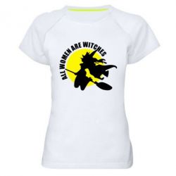 Женская футболка для спорта Все женщины - ведьмы - PrintSalon