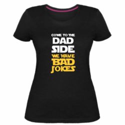 Женская премиум футболка Come to the dad side, we have bad jokes - PrintSalon