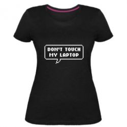 Женская премиум футболка Don't touch my laptop - PrintSalon