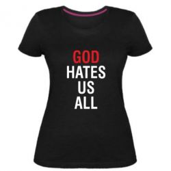 Женская премиум футболка God Hates Us All - PrintSalon