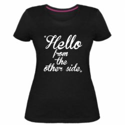 Женская премиум футболка Hello from the other side