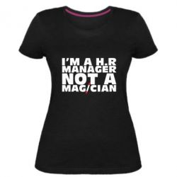 Женская премиум футболка I'm a h.r. manager not a magician - PrintSalon