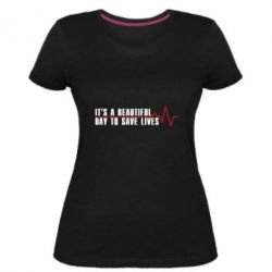 Женская премиум футболка It's a beautiful day to save lives - PrintSalon