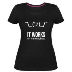 Женская премиум футболка It works on my machine - PrintSalon