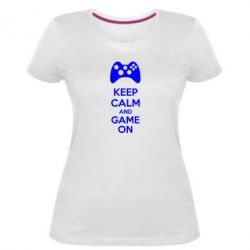 Женская премиум футболка KEEP CALM and GAME ON - PrintSalon