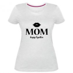 Женская премиум футболка Mom happy together - PrintSalon