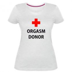 Женская премиум футболка Orgasm Donor - PrintSalon