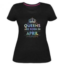Жіноча преміум футболка Queens are born in April Голограмма - PrintSalon