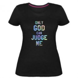 Женская премиум футболка Только Бог может судить меня Голограмма