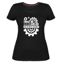 Женская премиум футболка Trust me, i am an engineer - PrintSalon