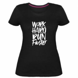 Жіноча преміум футболка Work hard run faster - PrintSalon